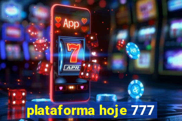 plataforma hoje 777